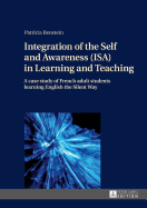 Integration of the Self and Awareness (Isa) in Learning and Teaching: A Case Study of French Adult Students Learning English the Silent Way