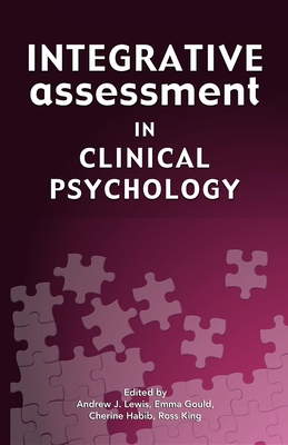 Integrative Assessment in Clinical Psychology - Lewis, Andrew James (Editor), and Gould, Emma (Editor), and Habib, Cherine (Editor)