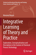 Integrative Learning of Theory and Practice: Exploration, Conceptualisation and Description in the Context of Chemical Process Technology