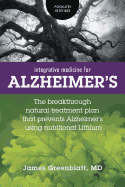 Integrative Medicine for Alzheimer's: The Breakthrough Natural Treatment Plan That Prevents Alzheimer's Using Nutritional Lithium