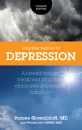 Integrative Medicine for Depression: A Breakthrough Treatment Plan That Eliminates Depression Naturally