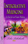 Integrative Medicine: Its Role for Our Future Medicine