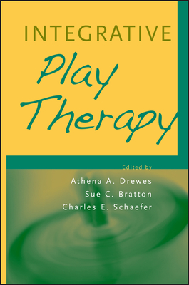 Integrative Play Therapy - Drewes, Athena A, PsyD, and Bratton, Sue C, and Schaefer, Charles E
