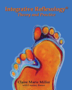 Integrative Reflexology(r): Theory and Practice