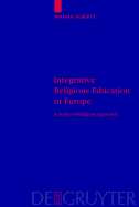 Integrative Religious Education in Europe: A Study-Of-Religions Approach