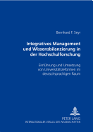 Integratives Management Und Wissensbilanzierung in Der Hochschulforschung: Einfuehrung Und Umsetzung Von Universitaetsreformen Im Deutschsprachigen Raum