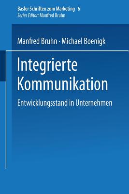 Integrierte Kommunikation: Entwicklungsstand in Unternehmen - Bruhn, Manfred, and Boenigk, Michael