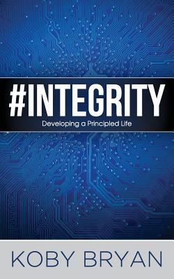 #Integrity: Developing a Principled Life - Powell, Jan (Editor), and Bryan, Koby
