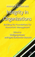 Integrity in Organizations: Building the Foundations for Humanistic Management