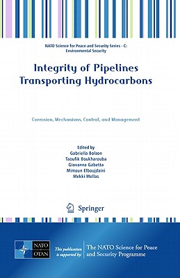 Integrity of Pipelines Transporting Hydrocarbons: Corrosion, Mechanisms, Control, and Management - Bolzon, Gabriella (Editor), and Boukharouba, Taoufik (Editor), and Gabetta, Giovanna (Editor)