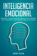 Inteligencia Emocional: Descubre las Habilidades de Liderazgo para Aumentar tu EQ y Mejorar tu Toma de Decisiones