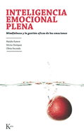 Inteligencia Emocional Plena: Mindfulness Y La Gestin Eficaz de Las Emociones