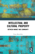 Intellectual and Cultural Property: Between Market and Community