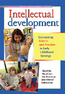 Intellectual Development: Connecting Science and Practice in Early Childhood Settings - Riley, Dave, PhD