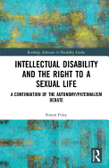 Intellectual Disability and the Right to a Sexual Life: A Continuation of the Autonomy/Paternalism Debate