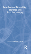 Intellectual Disability, Trauma and Psychotherapy