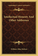 Intellectual Honesty And Other Addresses