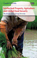Intellectual Property, Agriculture and Global Food Security: The Privatization of Crop Diversity - Chiarolla, Claudio