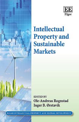 Intellectual Property and Sustainable Markets - Rognstad, Ole-Andreas (Editor), and rstavik, Inger B (Editor)