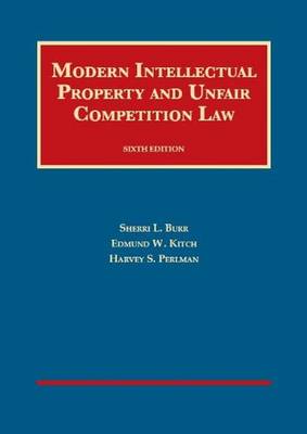 Intellectual Property and Unfair Competition Law - Burr, Sherri L., and Kitch, Edmund W., and Perlman, Harvey S.