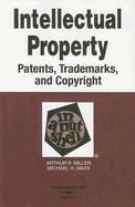 Intellectual Property in a Nutshell: Patents, Trademarks, and Copyright - Miller, Arthur R, and Davis, Michael H