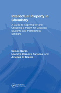 Intellectual Property in Chemistry: A Guide to Applying for and Obtaining a Patent for Graduate Students and Postdoctoral Scholars