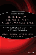 Intellectual Property in the Global Marketplace, Valuation, Protection, Exploitation, and Electronic Commerce