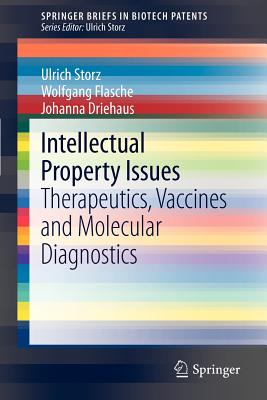 Intellectual Property Issues: Therapeutics, Vaccines and Molecular Diagnostics - Storz, Ulrich, and Flasche, Wolfgang, and Driehaus, Johanna