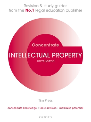 Intellectual Property Law Concentrate: Law Revision and Study Guide - Press, Tim