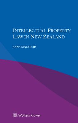 Intellectual Property Law in New Zealand - Kingsbury, Anna