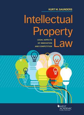 Intellectual Property Law: Legal Aspects of Innovation and Competition - Saunders, Kurt M.