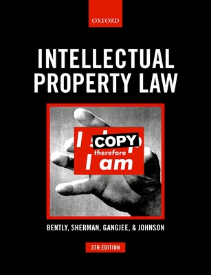 Intellectual Property Law - Bently, Lionel, and Sherman, Brad, and Gangjee, Dev