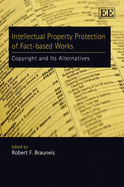 Intellectual Property Protection of Fact-based Works: Copyright and Its Alternatives