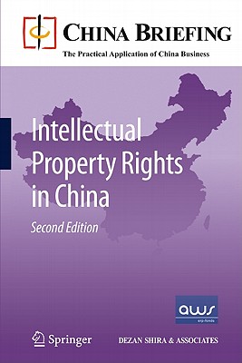 Intellectual Property Rights in China - Devonshire-Ellis, Chris (Editor), and Scott, Andy (Editor), and Woollard, Sam (Editor)
