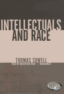 Intellectuals and Race - Sowell, Thomas, and Dean, Robertson (Read by)