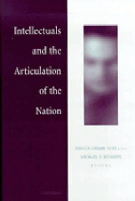 Intellectuals and the Articulation of the Nation - Suny, Ronald Grigor (Editor), and Kennedy, Michael D (Editor)