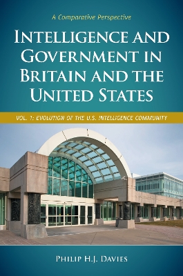 Intelligence and Government in Britain and the United States: A Comparative Perspective - Davies, Philip H J