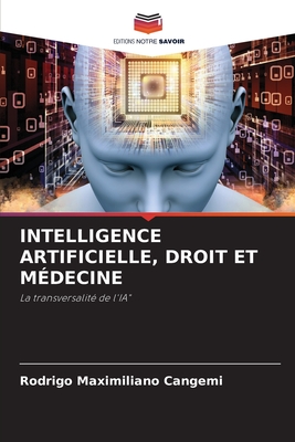 Intelligence Artificielle, Droit Et M?decine - Cangemi, Rodrigo Maximiliano