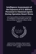 Intelligence Assessments of the Exposure of U.S. Military Personnel to Chemical Agents During Operation Desert Storm: Joint Hearing Before the Select Committee on Intelligence, United States Senate, and the Committee on Veterans' Affairs, United States S