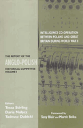 Intelligence Co-Operation Between Poland and Great Britain During World War II: The Report of the Anglo-Polish Historical Committee Volume 1