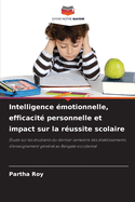 Intelligence ?motionnelle, efficacit? personnelle et impact sur la r?ussite scolaire