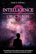 Intelligence or Chaos: The Atheist Delusion