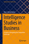 Intelligence Studies in Business: A Guide to Navigating the Competitive Landscape