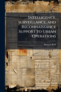 Intelligence, Surveillance, and Reconnaissance Support to Urban Operations