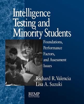 Intelligence Testing and Minority Students: Foundations, Performance Factors, and Assessment Issues - Valencia, Richard R, and Suzuki, Lisa A