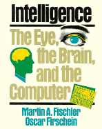 Intelligence: The Eye, the Brain, and the Computer