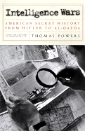 Intelligence Wars: American Secret History from Hitler to Al-Qaeda