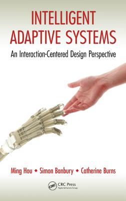 Intelligent Adaptive Systems: An Interaction-Centered Design Perspective - Hou, Ming, and Banbury, Simon, and Burns, Catherine