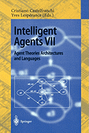 Intelligent Agents VII. Agent Theories Architectures and Languages: 7th International Workshop, Atal 2000, Boston, Ma, USA, July 7-9, 2000. Proceedings
