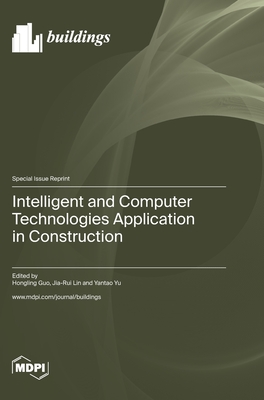 Intelligent and Computer Technologies Application in Construction - Guo, Hongling (Guest editor), and Lin, Jia-Rui (Guest editor), and Yu, Yantao (Guest editor)